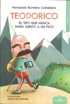 teodorico, el tipo que nunca habia subido a un pico (ebook)-fernando romero caballero-9788417042363
