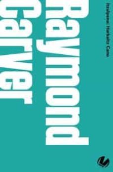 raymond carver (munduko poesia kaierak-36)-9788417051563