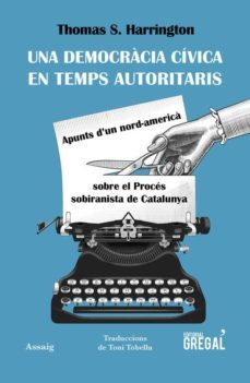 una democracia civica en temps autoritaris-thomas s. harrington-9788417082963