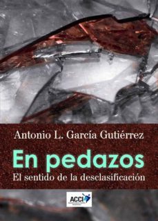 en pedazos. el sentido de la desclasificacion (ebook)-antonio l. garcia gutierrez-9788417267063
