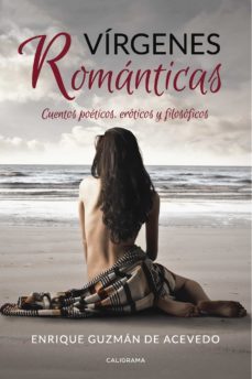 (i.b.d.) virgenes romanticas: cuentos poeticos, eroticos y filosoficos-enrique guzman de acevedo-9788417335663