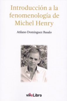 introduccion a la fenomenologia de michel henry-atilano dominguez basalo-9788417392963