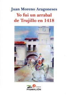 yo fui un arrabal de trujillo en 1418-9788417397463