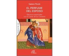 el perfume del esposo: ejercicios espirituales con el cantar de los cantares-9788417398163