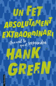 un fet absolutament extraordinari-hank green-9788417515263