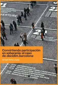 convirtiendo participacion en soberania: el caso de decidim. barcelona-9788417580063