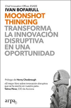 moonshot thinking: transforma la innovacion disruptiva en una oportunidad-ivan bofarull-9788417623463