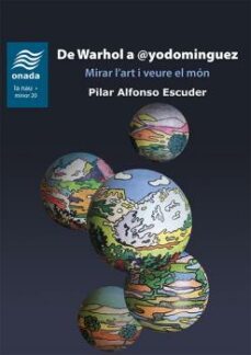 de warhol a @yodominguez:    mirar lart i veure el mon-pilar alfonso escuder-9788417638863