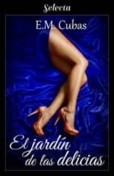 el jardín de las delicias (ebook)-e. m. cubas-9788417931063