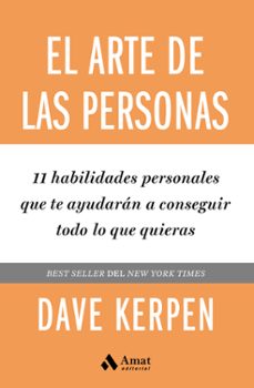 el arte de las personas. 11 habilidades personales que te ayudaran a conseguir todo lo que quieras-dave kerpen-9788418114663