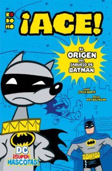 dc supermascotas: ¡ace! - el origen del sabueso de batman-steve korte-9788418120763