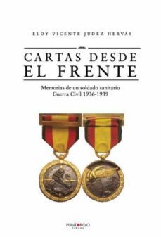 cartas desde el frente. memorias de un soldado sanitario. guerra civil 1936-1939-eloy vicente judes hervas-9788418270963