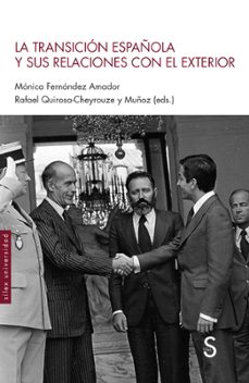 la transicion española y sus relaciones con el exterior-monica fernandez amador-rafael quirosa cheyrouze y muñoz-9788418388163