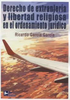 derecho de extranjeria y libertad religiosa en el ordenamiento juridico-9788418493263