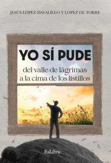 yo si pude del valle de lagrimas a la cima de los listillos (ebook)-jesus maria lopez davalillo-9788418730863