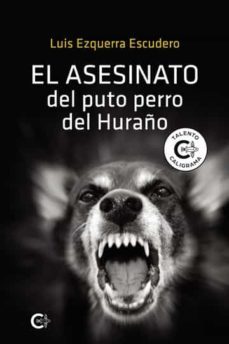 (i.b.d.) el asesinato del puto perro del huraño-luis ezquerra escudero-9788418787263