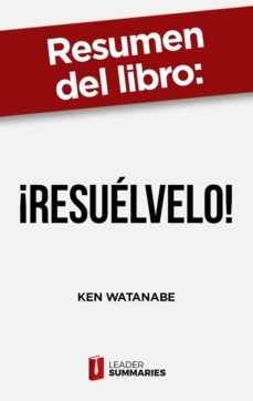 resumen del libro "¡resuelvelo!" de ken watanabe (ebook)-9788418959363