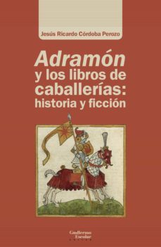 adramon y los libros de caballerias: historia y ficcion-jesus ricardo cordoba perozo-9788418981463