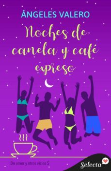 noches de canela y cafe expreso (de amor y otros vicios 5) (ebook)-angeles valero-9788418995163
