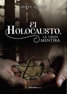 el holocausto, la gran mentira-josep lloret sanchez-9788419074263