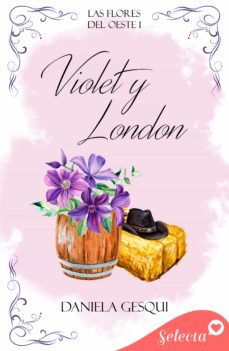 violet y london (las flores del oeste 1) (ebook)-daniela gesqui-9788419116963