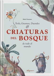 criaturas del bosque: trols, gnomos, duendes de todo el mundo-malin neumann-9788419135063