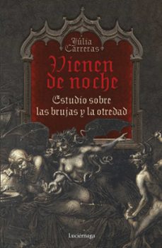 vienen de noche: estudio sobre las brujas y la otredad-julia carreras tort-9788419164063