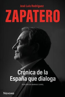 crónica de la españa que dialoga-jose luis rodriguez zapatero-9788419552563