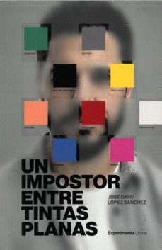 un impostor entre tintas planas-jose david lopez sanchez-9788419555663