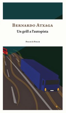 un grill a l autopista-bernardo atxaga-9788419563163