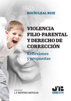 violencia filio-parental y derecho de corrección.reflexiones y propuestas-rocio leal ruiz-9788419580863