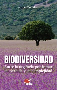 biodiversidad. entre la urgencia por frenar su perdida y su compl ejidad-adrian escudero-9788419624963