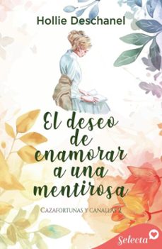 el deseo de enamorar a una mentirosa (cazafortunas y canallas 2) (ebook)-hollie deschanel-9788419687463