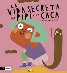 la vida secreta de la caca y el pipí-mariona tolosa sistere-9788419889263