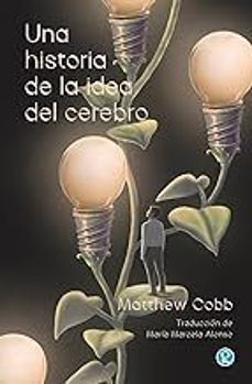 una historia de la idea del cerebro-matthew cobb-9788419990563