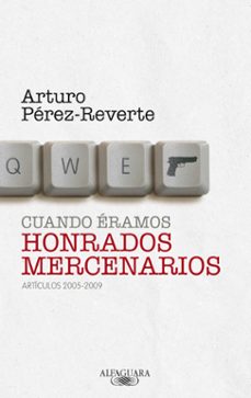 cuando eramos honrados mercenarios-arturo perez reverte-9788420405063