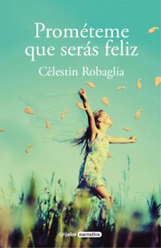 prometeme que serás feliz-celestin robaglia-9788425358463