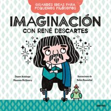 imaginacion con rene descartes (grandes ideas para pequeños filosofos) (ebook)-duane armitage-maureen mcquerry-9788427225497