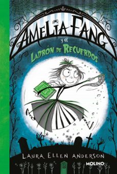 amelia fang 3 - amelia y el ladrón de recuerdos-laura ellen anderson-9788427248663