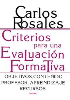 criterios para una evaluacion formativa: objetivos, contenidos, p rofesor, aprendizajes, recursos (4ª ed.)-c. rosales-9788427704763