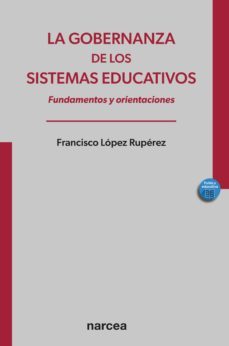 la gobernanza de los sistemas educativos (ebook)-francisco lopez ruperez-9788427728363