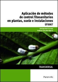 (uf0007) aplicacion de metodos de control fitosanitarios en plantas e instalaciones-santiago soria carreras-santiago soria ruiz ogarrio-9788428340663