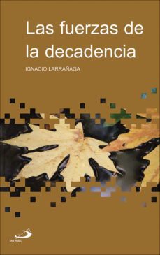 las fuerzas de la decadencia (ebook)-ignacio larrañaga orbegozo-9788428565363