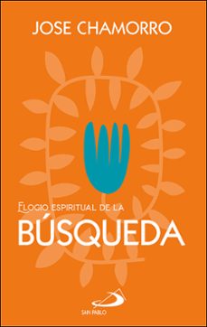 elogio espiritual de la busqueda-jose chamorro garcia-9788428573863