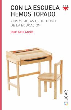 con la escuela hemos topado y unas notas de teologia de la educacion-jose luis corzo-9788428835763