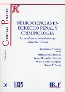 neurociencias en el derecho penal y criminología. la conducta cri minal ante las distintas ciencias-gustavo a. arocena-9788429029963