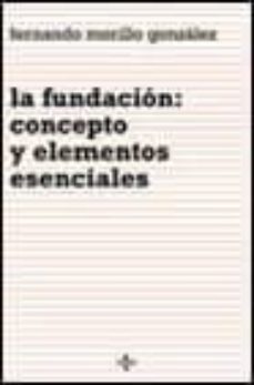 la fundacion: concepto y elementos esenciales-9788430936663