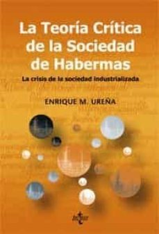 la teoria critica de la sociedad de habermas: la crisis de la soc iedad industrilizada-9788430945863