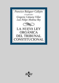 la nueva ley organica del tribunal constitucional-francisco balaguer callejon-gregorio camara villar-luis felipe medina rey-9788430946563