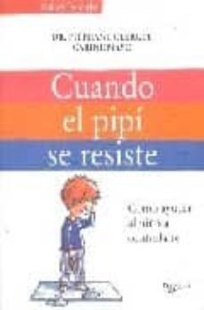 cuando el pipi se resiste: como ayudar al niño a controlarse-stephane clerget-carine mayo-9788431534363